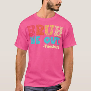 Camiseta bruh nos vamos maestros final del año escolar feli