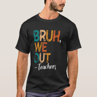 Camiseta Bruh Nos Vamos Maestros Último Día De Escuela 2025