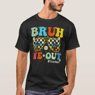 Camiseta Bruh Nos Vamos Maestros Último Día de Escuela Fin