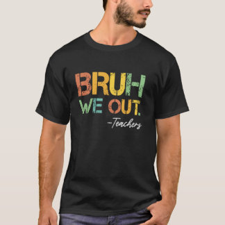 Camiseta Bruh Nos Vamos Maestros Último Día del Año Escolar
