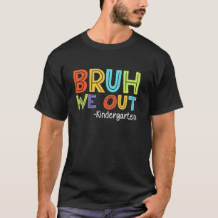 Camiseta Bruh Nosotros Fuera Graduación De Kinder Clase De