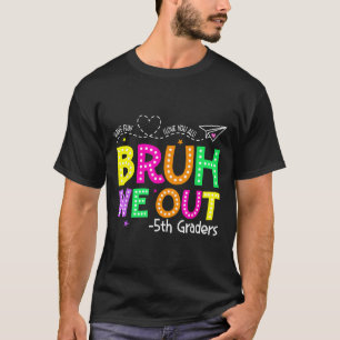 Camiseta Bruh Nosotros Sacamos A Quince Graduadores El Día 