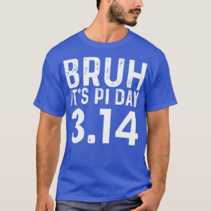 Camiseta Bruh Pi Day 314 Maestros Math Lover