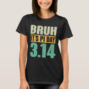 Camiseta Bruh Pi Day 3.14 Pi Número Math Teacher Funny Pi D