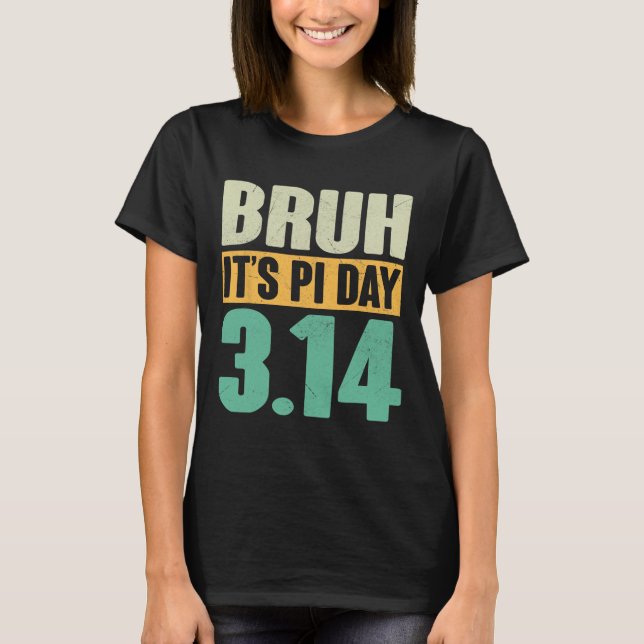 Camiseta Bruh Pi Day 3.14 Pi Número Math Teacher Funny Pi D (Anverso)