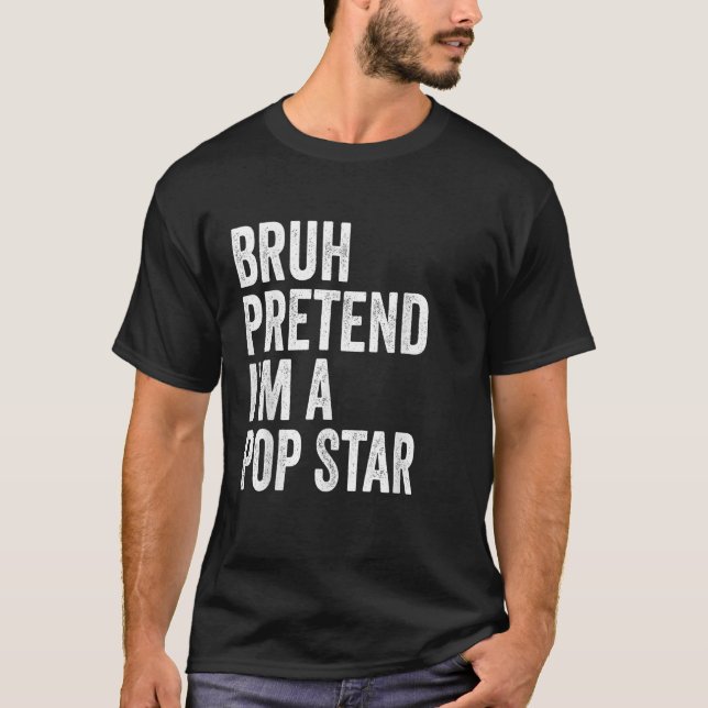 Camiseta Bruh Pretende que soy una estrella pop que coincid (Anverso)