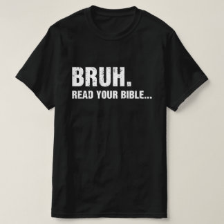 Camiseta Bruh Read Your Bible