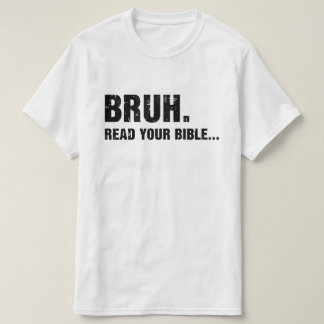 Camiseta Bruh Read Your Bible