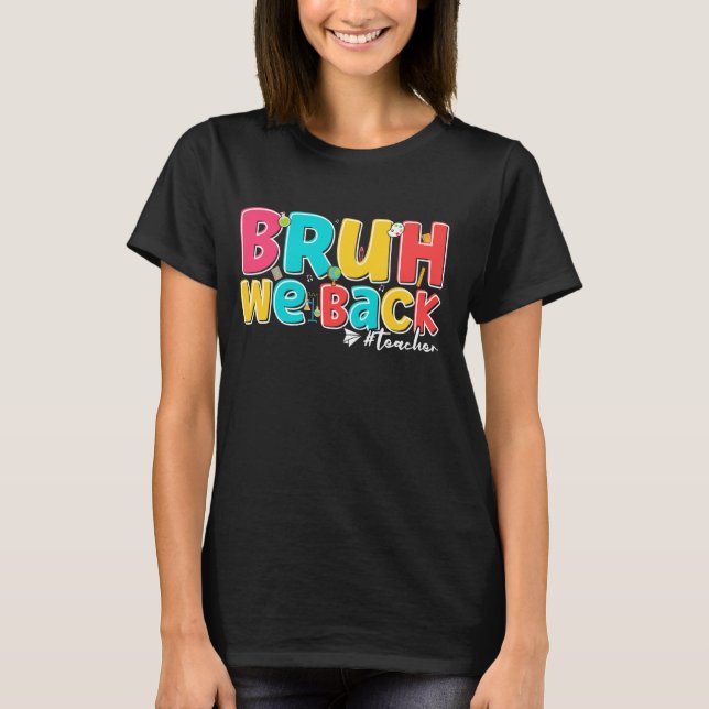 Camiseta Bruh Regresamos A Los Maestros A La Escuela (Anverso)