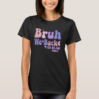 Camiseta Bruh Regresamos al cuarto grado Vibes 1º día de cl