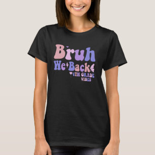 Camiseta Bruh Regresamos al cuarto grado Vibes 1º día de cl