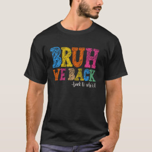 Camiseta Bruh Regresamos Al Primer Día De La Escuela De Vue