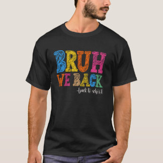 Camiseta Bruh Regresamos Al Primer Día De La Escuela De Vue