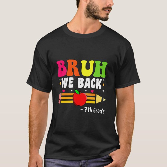 Camiseta Bruh Regresamos al séptimo grado al primer día de  (Anverso)