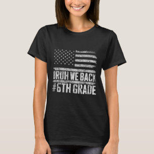 Camiseta Bruh Regresamos Al Sexto Grado 4 De Julio A La Esc