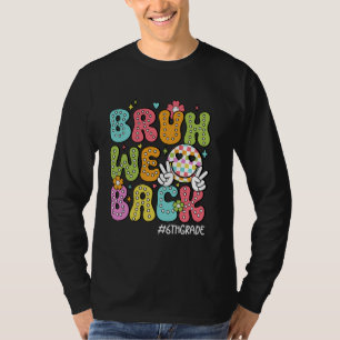 Camiseta Bruh Regresamos Al Sexto Grado A La Escuela De Bie