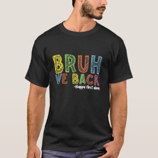 Camiseta Bruh Regresamos Feliz Primer Día Del Colegio A Tal