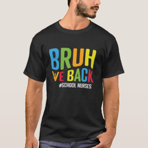 Camiseta Bruh Regresamos Graciosamente Las Enfermeras Escol