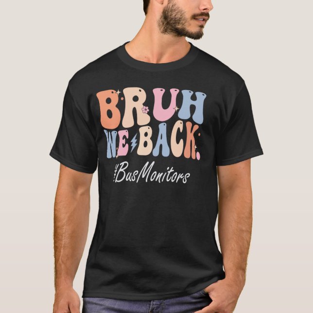 Camiseta Bruh Regresamos Monitores De Autobús Feliz Primer  (Anverso)