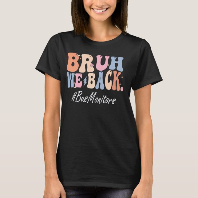 Camiseta Bruh Regresamos Monitores De Autobús Feliz Primer  (Anverso)