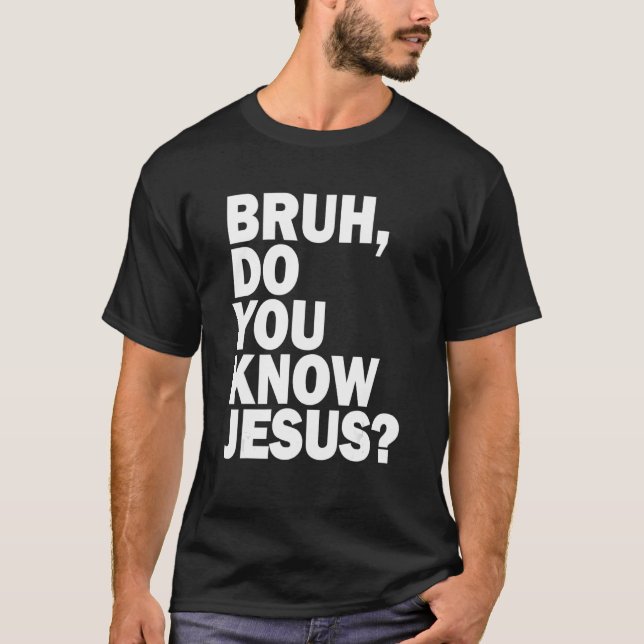 Camiseta Bruh Sabes Que Jesús Comparte Tu Fe (Anverso)