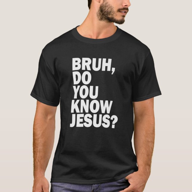 Camiseta Bruh Sabes Que Jesús Comparte Tu Fe (Anverso)