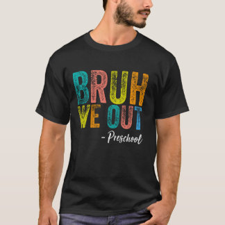 Camiseta Bruh Saca La Graduación Preescolar De Preescolar D