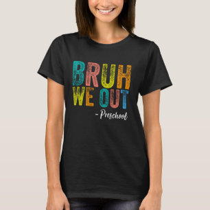 Camiseta Bruh Saca La Graduación Preescolar De Preescolar D