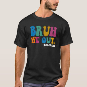 Camiseta Bruh, Sacamos A Los Maestros El Último Día Del Ver