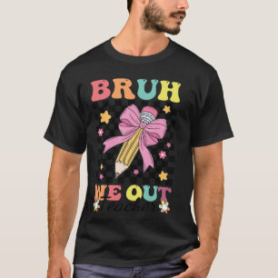 Camiseta Bruh Salimos Coqueta Último Día de Colegio Coqueta