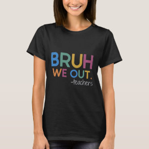 Camiseta Bruh, Salimos Del Descanso De Verano Del Profesor 