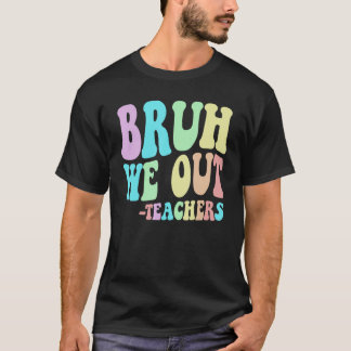 Camiseta BRUH, SALVAMOS A Los Maestros Terminamos El Último