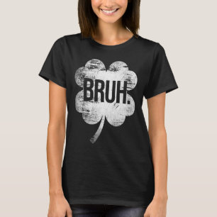 Camiseta Bruh Shamrock Funny St Patricks Day Hombres Mujere