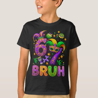 Camiseta Bruh Six Seven 67 Mardi Gras Funny 6 7 Meme For Me