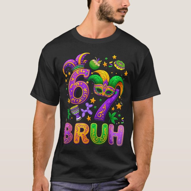 Camiseta Bruh Six Seven 67 Mardi Gras Funny 6 7 Meme For Me (Anverso)