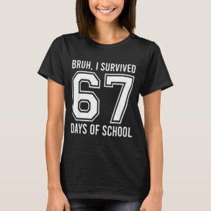 Camiseta Bruh Sobreviví 67 Días De Colegio Divertido Seis S