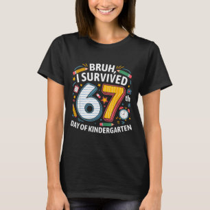 Camiseta Bruh sobreviví al día 67 de jardín de infancia 67