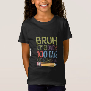 Camiseta Bruh, son mis 100 días de escuela divertidos 100 d