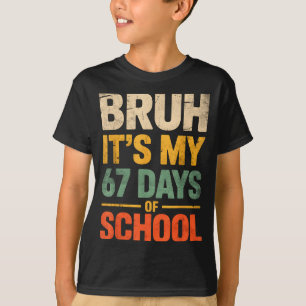 Camiseta Bruh Son Mis 67 Días De Escuela Divertido 6 7 Meme