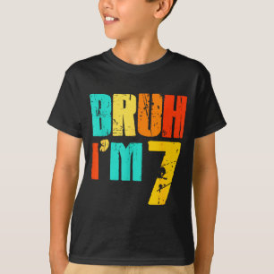 Camiseta Bruh soy 7 divertido cumpleaños 7º niño cumpleaños