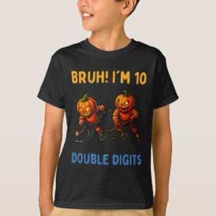 Camiseta Bruh soy doble dígitos Cumpleaños 10 Pumpkin Ice H