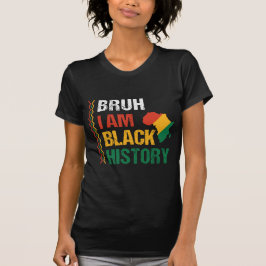 Camiseta Bruh, soy historia negra