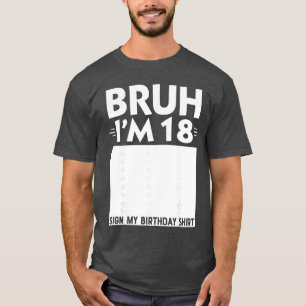 Camiseta Bruh soy regalos de 18 años Señal de niño de cumpl