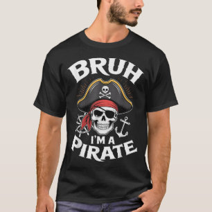 Camiseta Bruh, Soy Un Pirata De Esqueleto De Halloween.