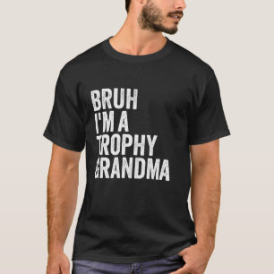 Camiseta Bruh, soy una abuela trofeo, mamá, feliz esposa, d