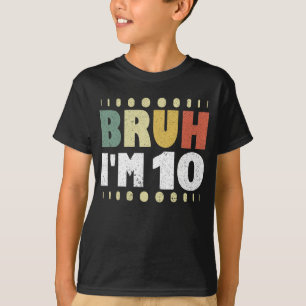 Camiseta Bruh, tengo 10 años, Chica Vintage de la fiesta de