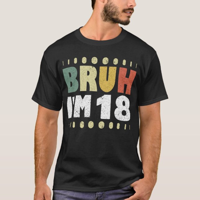 Camiseta Bruh, tengo 18 años, 18 años, Chicas de cumpleaños (Anverso)