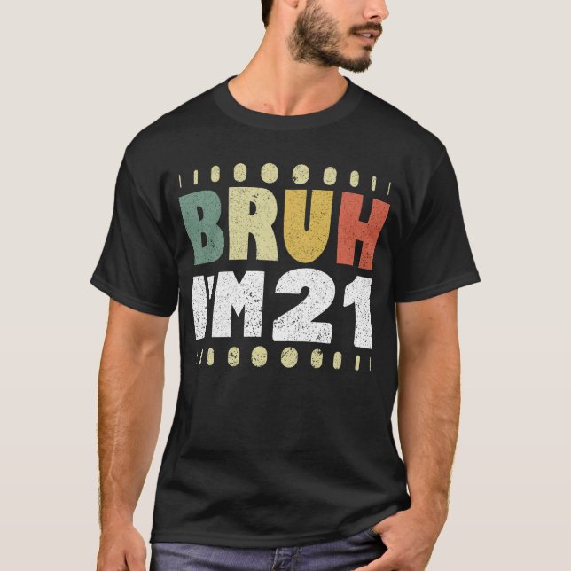 Camiseta Bruh, tengo 21 años, hombres, 21 años (Anverso)