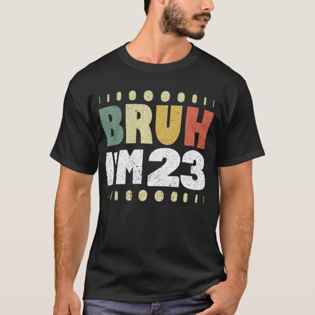 Camiseta Bruh, tengo 23 años de vida divertida. (Anverso)