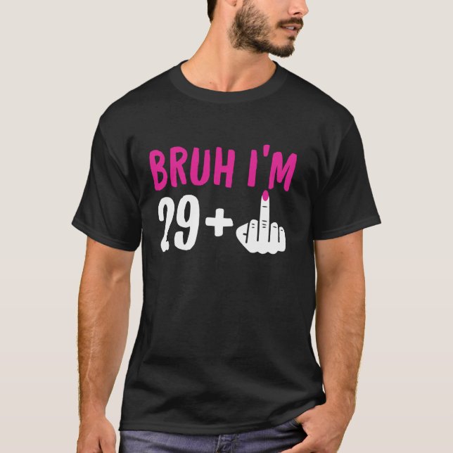 Camiseta Bruh, tengo 29 y 1 dedo medio Gracioso, 30 años (Anverso)